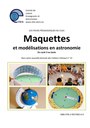 Maquettes et modélisations en astronomie, le hors-série n° 15 des Cahiers Clairaut est enfin arrivé