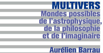 Vivons-nous dans un univers ou dans un multivers ?